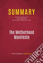 Summary: The Motherhood ManifestoReview and Analysis of Joan Blades and Kristin Rowe-Finkbeiner&apos;s Book. E-book. Formato EPUB ebook