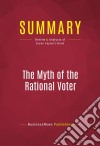 Summary: The Myth of the Rational VoterReview and Analysis of Bryan Caplan&apos;s Book. E-book. Formato EPUB ebook