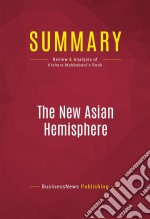 Summary: The New Asian HemisphereReview and Analysis of Kishore Mahbubani&apos;s Book. E-book. Formato EPUB ebook