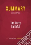 Summary: The Party FaithfulReview and Analysis of Amy Sullivan&apos;s Book. E-book. Formato EPUB ebook