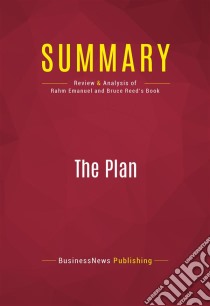 Summary: The PlanReview and Analysis of Rahm Emanuel and Bruce Reed's Book. E-book. Formato EPUB ebook di BusinessNews Publishing