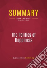 Summary: The Politics of HappinessReview and Analysis of Derek Bok&apos;s Book. E-book. Formato EPUB ebook