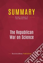 Summary: The Republican War on ScienceReview and Analysis of Chris Mooney&apos;s Book. E-book. Formato EPUB ebook