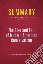 Summary: The Rise and Fall of Modern American ConservatismReview and Analysis of David Farber&apos;s Book. E-book. Formato EPUB ebook