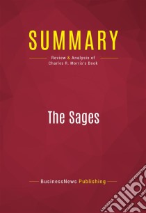 Summary: The SagesReview and Analysis of Charles R. Morris's Book. E-book. Formato EPUB ebook di BusinessNews Publishing