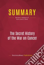 Summary: The Secret History of the War on CancerReview and Analysis of Devra Davis&apos;s Book. E-book. Formato EPUB ebook