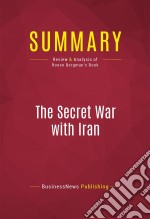 Summary: The Secret War with IranReview and Analysis of Ronen Bergman&apos;s Book. E-book. Formato EPUB ebook