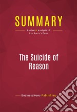 Summary: The Suicide of ReasonReview and Analysis of Lee Harris&apos;s Book. E-book. Formato EPUB ebook