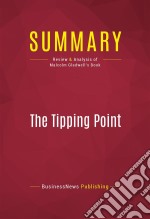 Summary: The Tipping PointReview and Analysis of Malcolm Gladwell&apos;s Book. E-book. Formato EPUB ebook