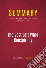 Summary: The Vast Left Wing ConspiracyReview and Analysis of Byron York&apos;s Book. E-book. Formato EPUB ebook