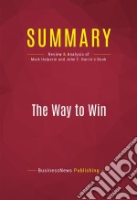 Summary: The Way to WinReview and Analysis of Mark Halperin and John F. Harris&apos;s Book. E-book. Formato EPUB ebook