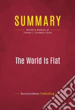 Summary: The World Is FlatReview and Analysis of Thomas L. Friedman&apos;s Book. E-book. Formato EPUB ebook