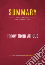 Summary: Throw Them All OutReview and Analysis of Peter Schweizer&apos;s Book. E-book. Formato EPUB ebook