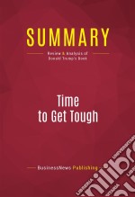 Summary: Time to Get ToughReview and Analysis of Donald Trump&apos;s Book. E-book. Formato EPUB ebook