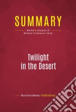 Summary: Twilight in the DesertReview and Analysis of Matthew R.Simmons&apos;s Book. E-book. Formato EPUB ebook