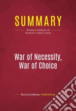 Summary: War of Necessity, War of ChoiceReview and Analysis of Richard N. Haass&apos;s Book. E-book. Formato EPUB ebook