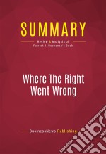 Summary: Where The Right Went WrongReview and Analysis of Patrick J. Buchanan&apos;s Book. E-book. Formato EPUB ebook