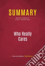 Summary: Who Really CaresReview and Analysis of Arthur C. Brooks&apos;s Book. E-book. Formato EPUB ebook