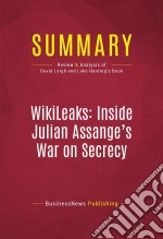 Summary: WikiLeaks: Inside Julian Assange&apos;s War on SecrecyReview and Analysis of David Leigh and Luke Harding&apos;s Book. E-book. Formato EPUB ebook