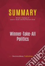 Summary: Winner-Take-All PoliticsReview and Analysis of Jacob S. Hacker and Paul Pierson&apos;s Book. E-book. Formato EPUB ebook