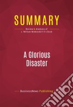 Summary: A Glorious DisasterReview and Analysis of J. William Middendorf II&apos;s Book. E-book. Formato EPUB ebook