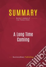 Summary: A Long Time ComingReview and Analysis of Evan Thomas&apos;s Book. E-book. Formato EPUB ebook