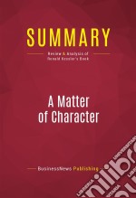 Summary: A Matter of CharacterReview and Analysis of Ronald Kessler&apos;s Book. E-book. Formato EPUB ebook