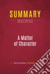 Summary: A Matter of CharacterReview and Analysis of Ronald Kessler&apos;s Book. E-book. Formato EPUB ebook