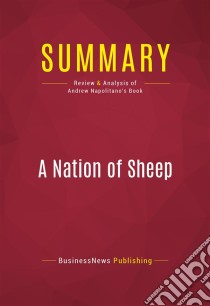 Summary: A Nation of SheepReview and Analysis of Andrew Napolitano's Book. E-book. Formato EPUB ebook di BusinessNews Publishing