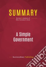 Summary: A Simple GovernmentReview and Analysis of Mike Huckabee&apos;s Book. E-book. Formato EPUB ebook