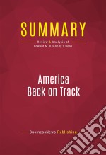 Summary: America Back on TrackReview and Analysis of Edward M. Kennedy&apos;s Book. E-book. Formato EPUB ebook