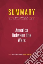 Summary: America Between the WarsReview and Analysis of Derek Chollet and James Goldgeier&apos;s Book. E-book. Formato EPUB ebook