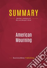 Summary: American MourningReview and Analysis of Moy and Morgan&apos;s Book. E-book. Formato EPUB ebook