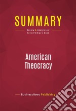 Summary: American TheocracyReview and Analysis of Kevin Phillips&apos;s Book. E-book. Formato EPUB ebook