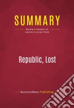 Summary: Republic, LostReview and Analysis of Lawrence Lessig&apos;s Book. E-book. Formato EPUB ebook