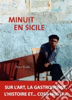 Minuit en SicileSur l&apos;art, la gastronomie, l&apos;histoire et… cosa nostra. E-book. Formato EPUB ebook