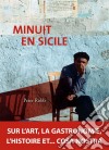 Minuit en SicileSur l&apos;art, la gastronomie, l&apos;histoire et… cosa nostra. E-book. Formato EPUB ebook