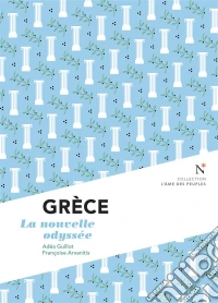 Grèce : La nouvelle odysséeL'Âme des Peuples. E-book. Formato EPUB ebook