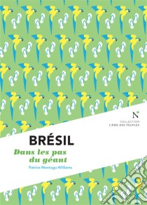 Brésil : Dans les pas du géantL'Âme des peuples. E-book. Formato EPUB ebook di Patrice Montagu-Williams