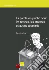 La parole en public pour les timides, les stressés et autres tétanisésGuide pratique pour devenir un bon orateur. E-book. Formato EPUB ebook