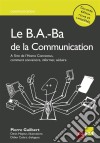 Le B.A.-Ba de la communicationComment convaincre, informer, séduire ?. E-book. Formato EPUB ebook