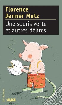 Une Souris verte et autres déliresLivre jeunesse. E-book. Formato EPUB ebook di Florence Jenner Metz