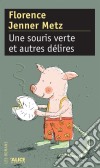 Une Souris verte et autres déliresLivre jeunesse. E-book. Formato EPUB ebook di Florence Jenner Metz