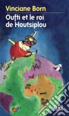 Oufti et le roi HoutsiplouUn conte pour enfants éclairant. E-book. Formato EPUB ebook