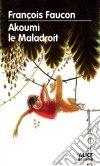 Akoumi le MaladroitUn roman initiatique magique. E-book. Formato EPUB ebook di François Faucon