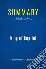 Summary: King of CapitalReview and Analysis of Stone and Brewster&apos;s Book. E-book. Formato EPUB ebook