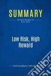 Summary: Low Risk, High RewardReview and Analysis of Reiss&apos; Book. E-book. Formato EPUB ebook