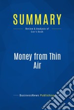 Summary: Money from Thin AirReview and Analysis of Corr&apos;s Book. E-book. Formato EPUB ebook