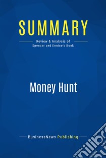 Summary: Money HuntReview and Analysis of Spencer and Ennico's Book. E-book. Formato EPUB ebook di BusinessNews Publishing