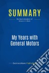 Summary: My Years with General MotorsReview and Analysis of Sloan Jr.&apos;s Book. E-book. Formato EPUB ebook